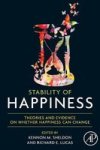 Stability Of Happiness - Theories And Evidence On Whether Happiness Can Change Paperback