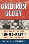 Gridiron Glory - The Story Of The Army-navy Football Rivalry Hardcover 1ST Taylor Trade Pub. Ed