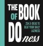 The Book Of Do-ness - 234.5 Ideas To Beat Your Daily Laziness   Hardcover