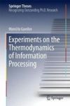 Experiments On The Thermodynamics Of Information Processing Hardcover 1ST Ed. 2017