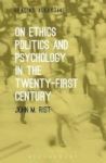 On Ethics Politics And Psychology In The Twenty-first Century Hardcover Hpod