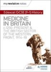 My Revision Notes: Edexcel Gcse 9-1 History: Medicine In Britain C1250-PRESENT And The British Sector Of The Western Front 1914-