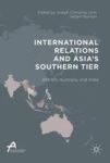 International Relations And Asia& 39 S Southern Tier - Asean Australia And India Hardcover 1ST Ed. 2018