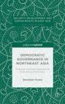 Democratic Governance In Northeast Asia - A Human-centred Approach To Evaluating Democracy Hardcover