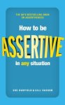 How To Be Assertive In Any Situation 2ND Edition
