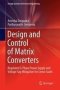 Design And Control Of Matrix Converters - Regulated 3-PHASE Power Supply And Voltage Sag Mitigation For Linear Loads   Hardcover 1ST Ed. 2017