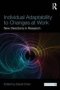 Individual Adaptability To Changes At Work - New Directions In Research   Paperback