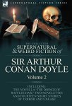 The Collected Supernatural And Weird Fiction Of Sir Arthur Conan Doyle: 2-INCLUDING The Novella 'the Doings Of Raffles Haw ' Two