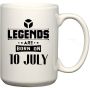 Legends Are Born On 10 July Birthday Coffee Mug
