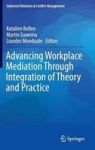 Advancing Workplace Mediation Through Integration Of Theory And Practice Hardcover 1ST Ed. 2016