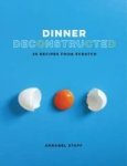 Dinner Deconstructed - 35 Recipes From Scratch Hardcover