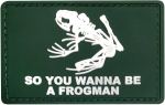 So You Wanna Be A Frogman Rubber Morale Patch Green