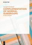 Complementation Of Normal Subgroups - In Finite Groups Hardcover