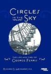Circles In The Sky The Life And Times Of George Ferris
