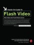 Hands-on Guide To Flash Video - Web Video And Flash Media Server   Paperback New
