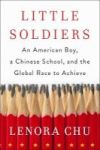 Little Soldiers - An American Boy A Chinese School And The Global Race To Achieve Paperback
