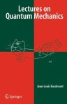 Lectures On Quantum Mechanics