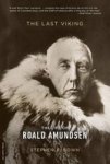 The Last Viking - The Life Of Roald Amundsen Paperback First Trade Paper Edition