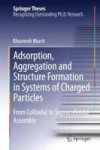 Adsorption Aggregation And Structure Formation In Systems Of Charged Particles - From Colloidal To Supracolloidal Assembly Hardc