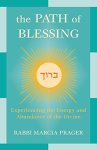 The Path Of Blessing: Experiencing The Energy And Abundance Of The Divine