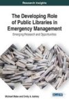 The Developing Role Of Public Libraries In Emergency Management - Emerging Research And Opportunities Hardcover