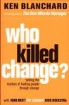 Who Killed Change? Solving The Mystery Of Leading People Through Change Paperback