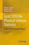 Excel 2010 For Physical Sciences Statistics - A Guide To Solving Practical Problems   Paperback 2013 Ed.
