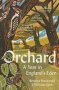 Orchard - A Year In England&  39 S Eden   Paperback