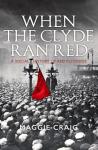 When The Clyde Ran Red - A Social History Of Red Clydeside Paperback