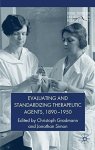 Evaluating And Standardizing Therapeutic Agents 1890-1950 Science Technology And Medicine In Modern History