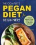 The Complete Pegan Diet For Beginners - A 14-DAY Weight Loss Meal Plan With 50 Easy Recipes   Paperback