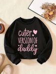 Cuter Version Of Daddy & Heart Graphic Print Girls' Slightly Flex Long Sleeve Crew Neck Sweatshirt For Fall & Winter Girls' Clot