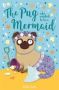 The Pug Who Wanted To Be A Mermaid   Paperback