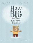 How Big Are Your Worries Little Bear? - A Book To Help Children Manage And Overcome Anxiety Anxious Thoughts Stress And Fearful