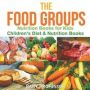 The Food Groups - Nutrition Books For Kids Children&  39 S Diet & Nutrition Books   Paperback