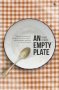 An Empty Plate - Why We Are Losing The Battle For Our Food System Why It Matters And How We Can Win It Back   Paperback