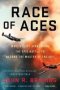 Race Of Aces - Wwii&  39 S Elite Airmen And The Epic Battle To Become The Masters Of The Sky   Paperback