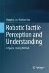 Robotic Tactile Perception And Understanding - A Sparse Coding Method Hardcover 1ST Ed. 2018