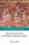 France In The Central Middle Ages - 900-1200   Hardcover