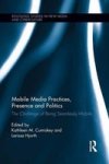 Mobile Media Practices Presence And Politics - The Challenge Of Being Seamlessly Mobile Paperback