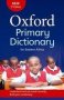 Oxford Primary Dictionary For Eastern Africa - Covers The Syllabus Vocabulary For Primary Schools In Eastern And Central Africa   Paperback 3RD Revised Edition