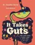 It Takes Guts - How Your Body Turns Food Into Fuel   And Poop     Hardcover