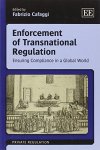 Enforcement Of Transnational Regulation: Ensuring Compliance In A Global World Private Regulation Series
