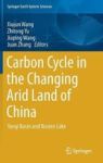 Carbon Cycle In The Changing Arid Land Of China - Yanqi Basin And Bosten Lake Hardcover 1ST Ed. 2018