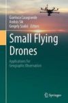Small Flying Drones - Applications For Geographic Observation Paperback 1ST Ed. 2018
