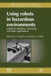Using Robots In Hazardous Environments - Landmine Detection De-mining And Other Applications Paperback