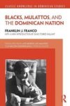 Blacks Mulattos And The Dominican Nation Paperback