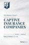 The Business Owner&  39 S Definitive Guide To Captive Insurance Companies - What You Need To Know About Formation And Management   Hardcover