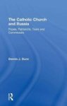 The Catholic Church and Russia - Popes, Patriarchs, Tsars and Commissars