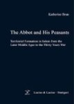 The Abbot And His Peasants - Territorial Formation In M From The Later Middle Ages To The Thirty Years War Hardcover